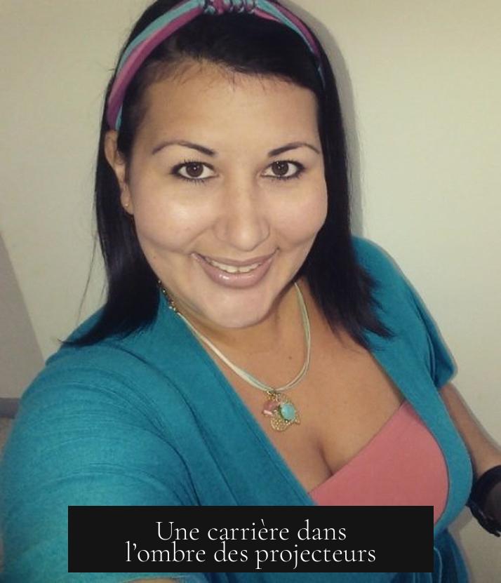 Une carrière dans l’ombre des projecteurs