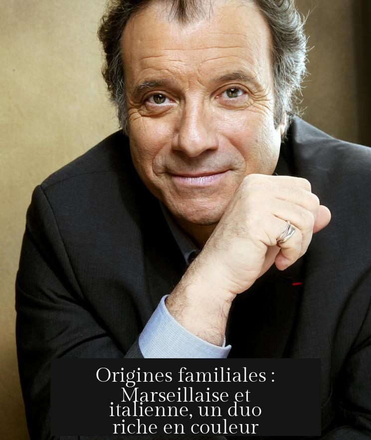 Origines familiales : Marseillaise et italienne, un duo riche en couleur