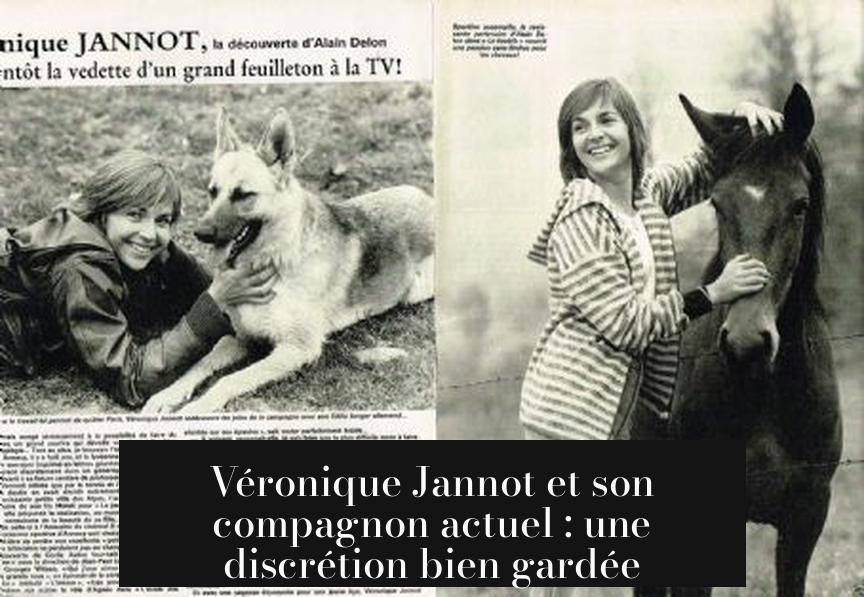 Véronique Jannot et son compagnon actuel : une discrétion bien gardée