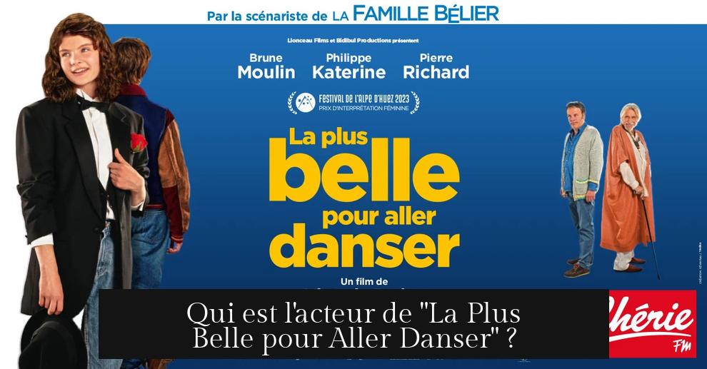 Qui est l'acteur de "La Plus Belle pour Aller Danser" ?