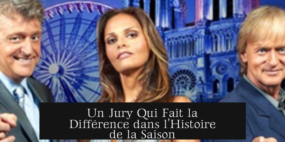 Un Jury Qui Fait la Différence dans l’Histoire de la Saison