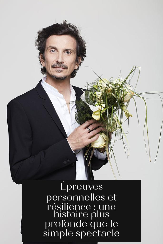 Épreuves personnelles et résilience : une histoire plus profonde que le simple spectacle