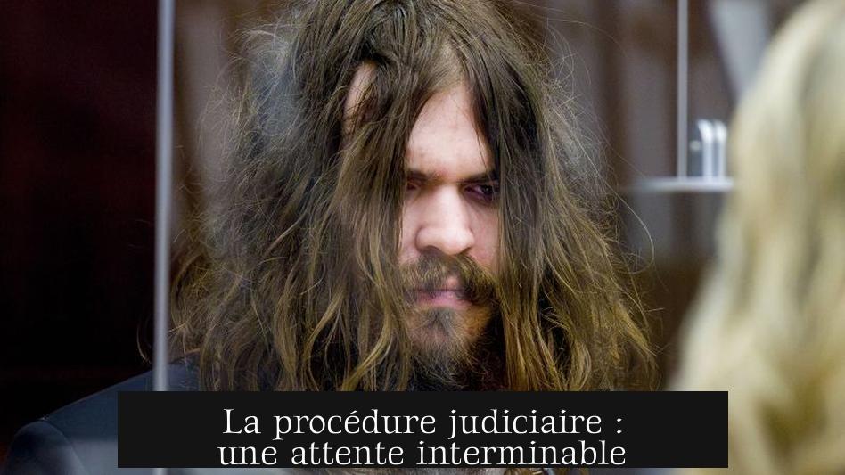 La procédure judiciaire : une attente interminable