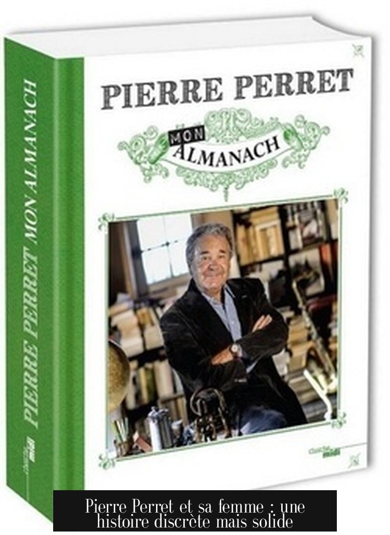 Pierre Perret et sa femme : une histoire discrète mais solide