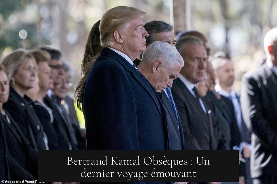 Bertrand Kamal Obsèques : Un dernier voyage émouvant