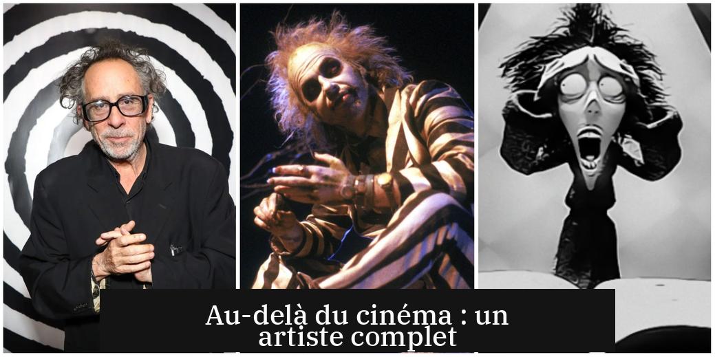Au-delà du cinéma : un artiste complet