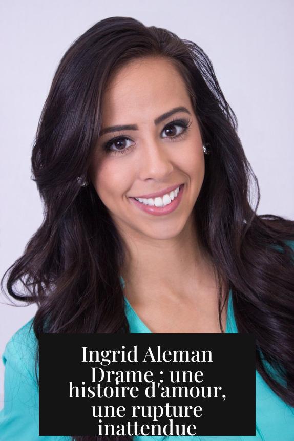 Ingrid Aleman Drame : une histoire d'amour, une rupture inattendue