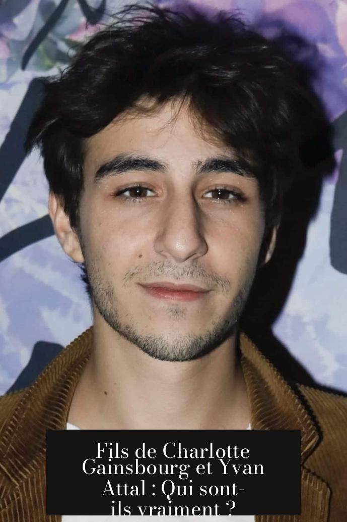 Fils de Charlotte Gainsbourg et Yvan Attal : Qui sont-ils vraiment ?