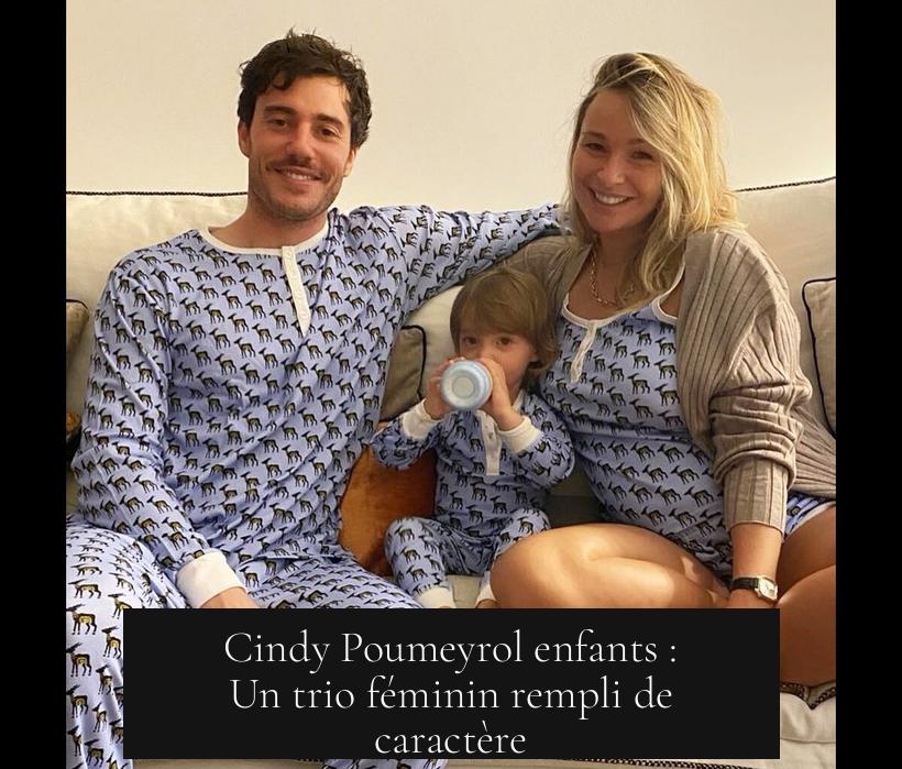 Cindy Poumeyrol enfants : Un trio féminin rempli de caractère