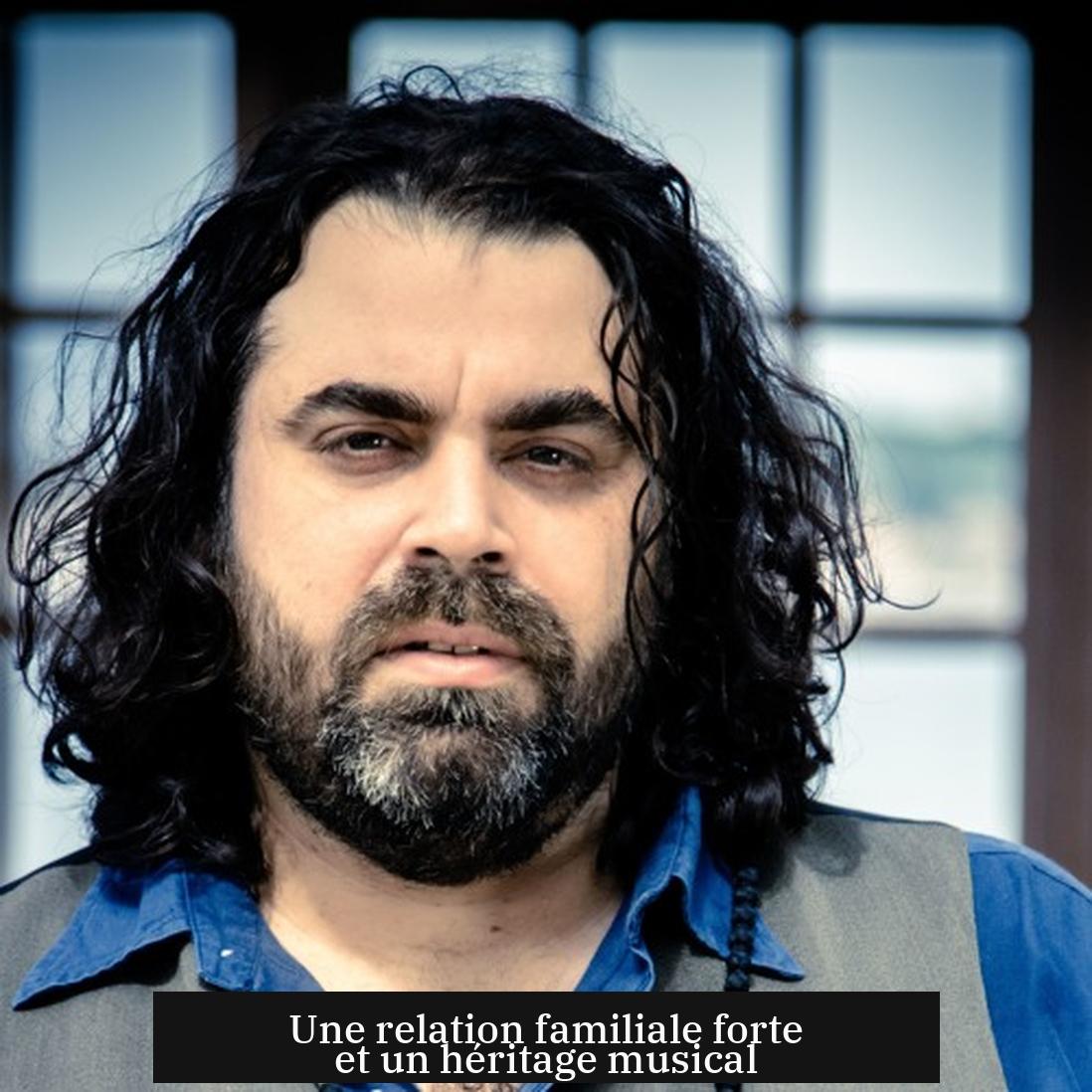 Une relation familiale forte et un héritage musical