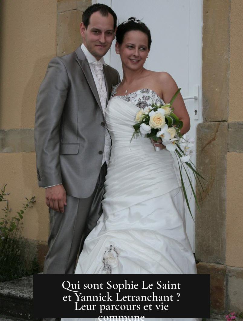 Qui sont Sophie Le Saint et Yannick Letranchant ? Leur parcours et vie commune