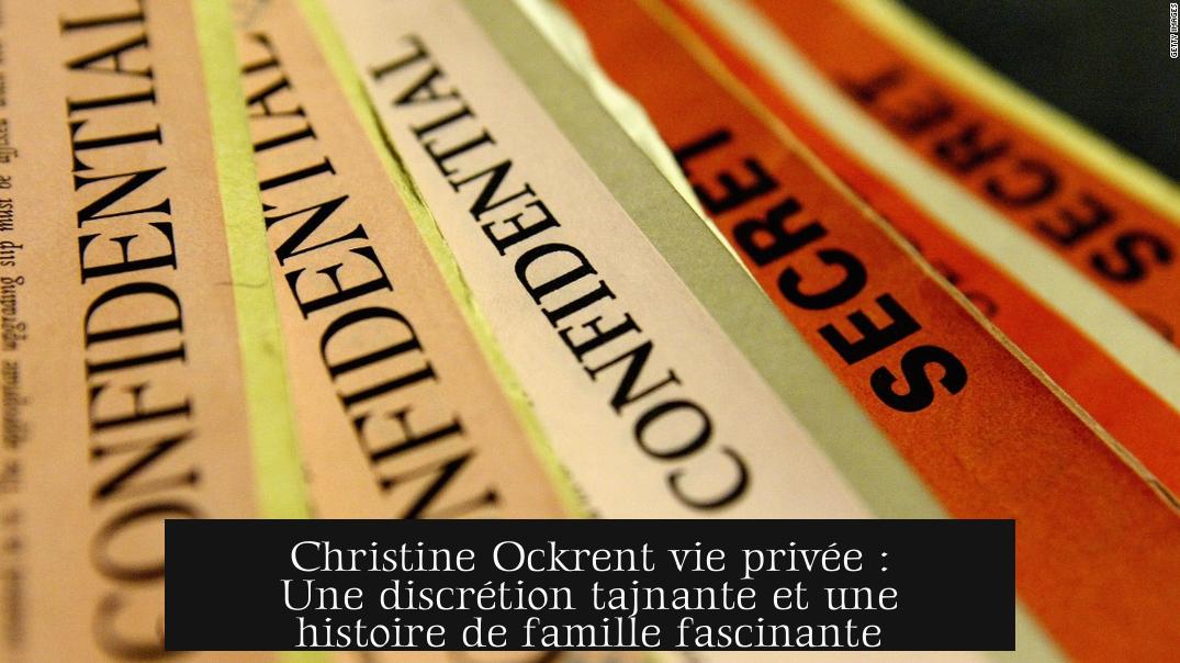 Christine Ockrent vie privée : Une discrétion tajnante et une histoire de famille fascinante
