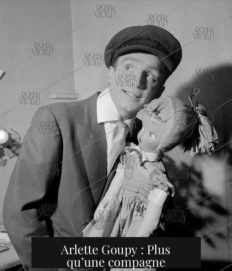 Arlette Goupy : Plus qu’une compagne