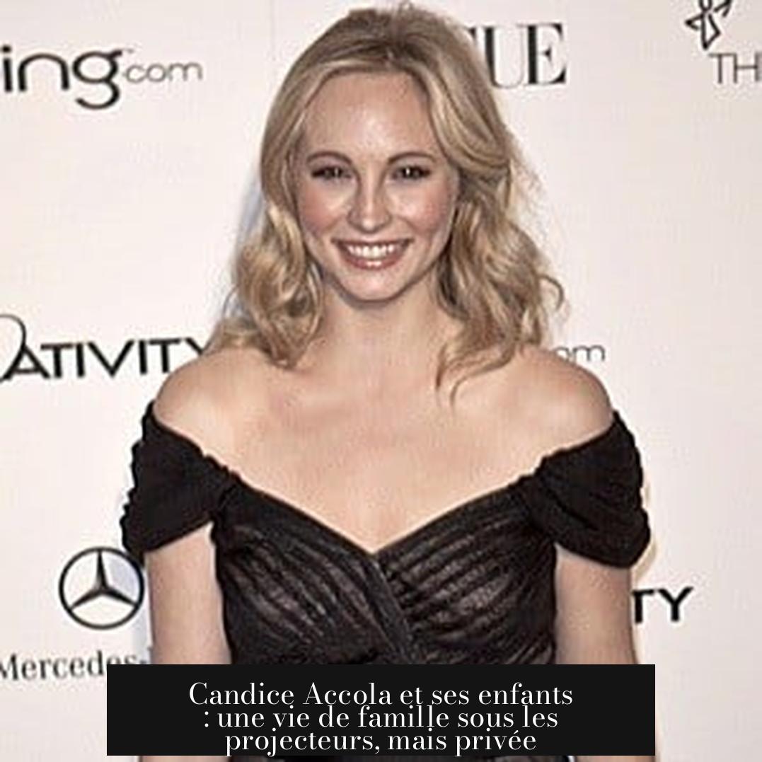 Candice Accola et ses enfants : une vie de famille sous les projecteurs, mais privée