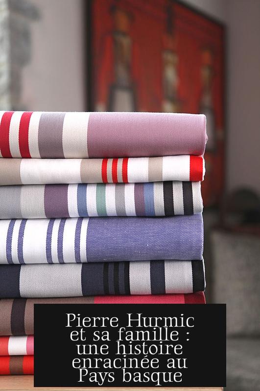 Pierre Hurmic et sa famille : une histoire enracinée au Pays basque