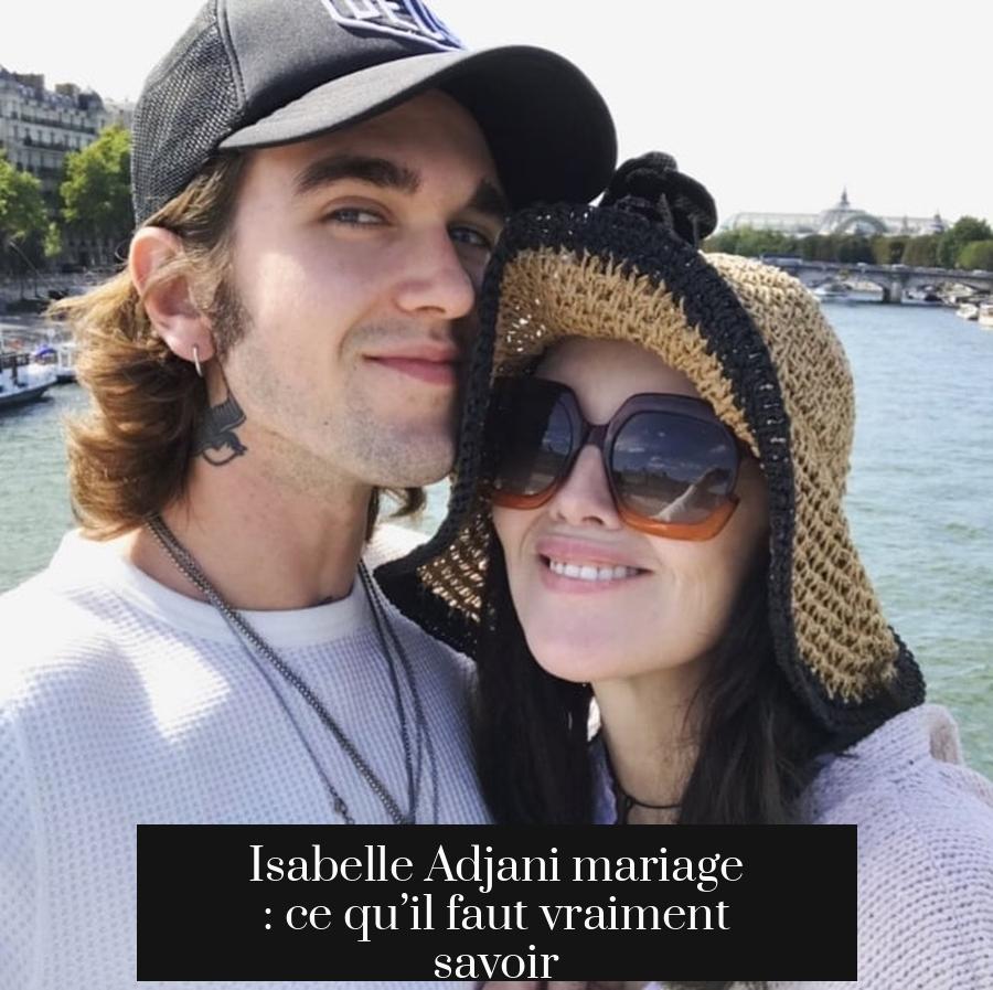 Isabelle Adjani mariage : ce qu’il faut vraiment savoir