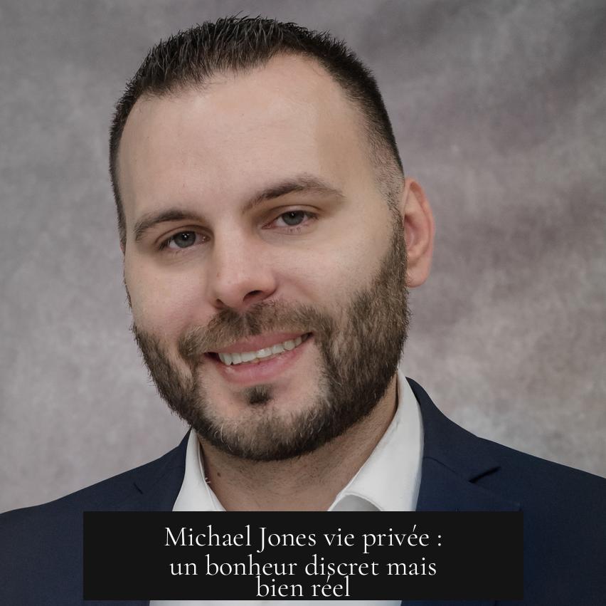 Michael Jones vie privée : un bonheur discret mais bien réel