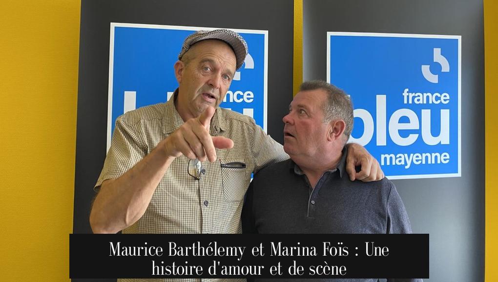 Maurice Barthélemy et Marina Foïs : Une histoire d'amour et de scène