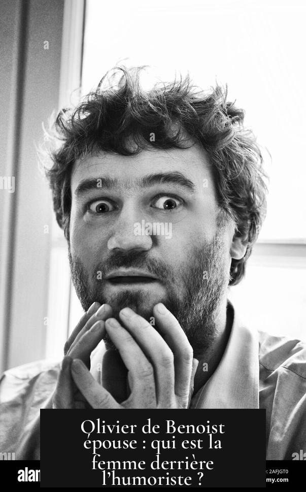 Olivier de Benoist épouse : qui est la femme derrière l’humoriste ?