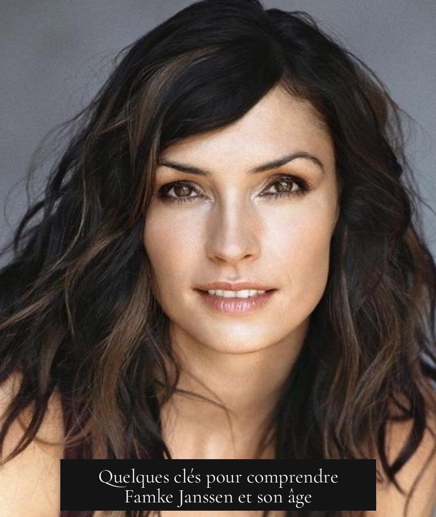 Quelques clés pour comprendre Famke Janssen et son âge