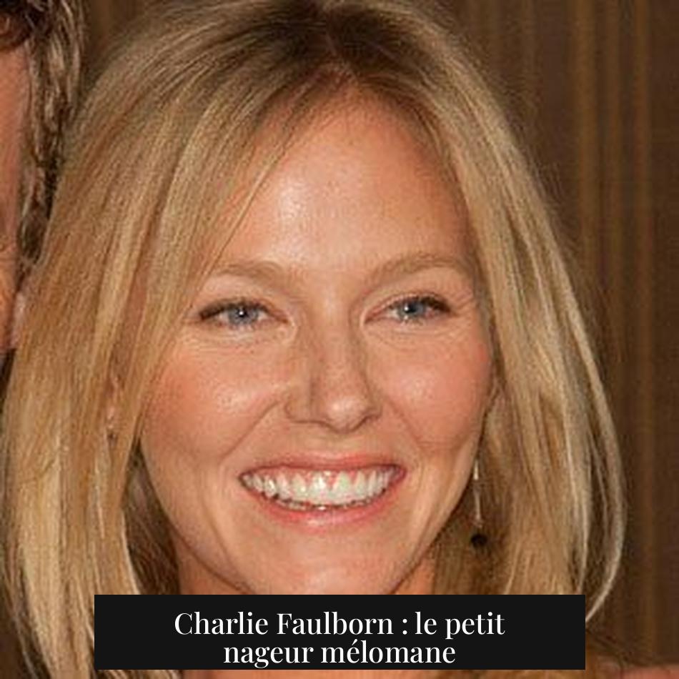 Charlie Faulborn : le petit nageur mélomane