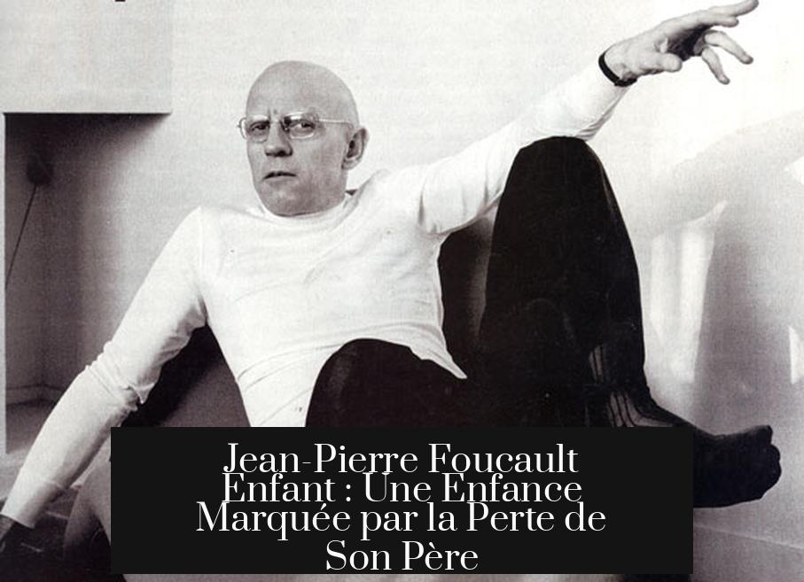 Jean-Pierre Foucault Enfant : Une Enfance Marquée par la Perte de Son Père