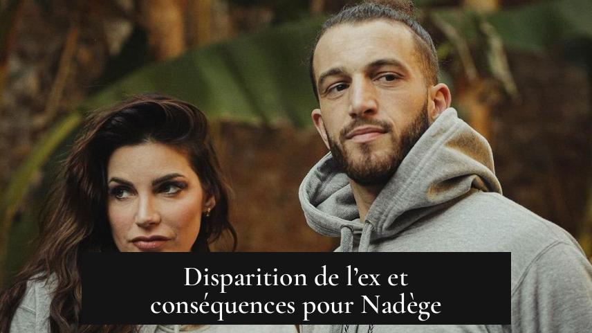 Disparition de l’ex et conséquences pour Nadège