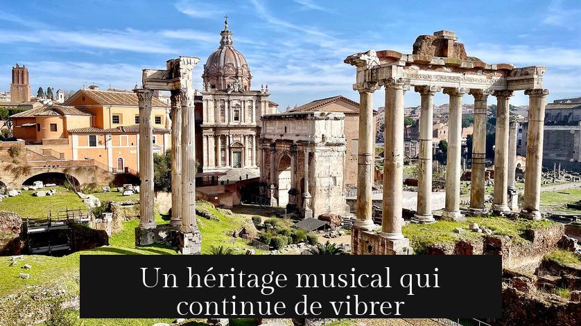 Un héritage musical qui continue de vibrer