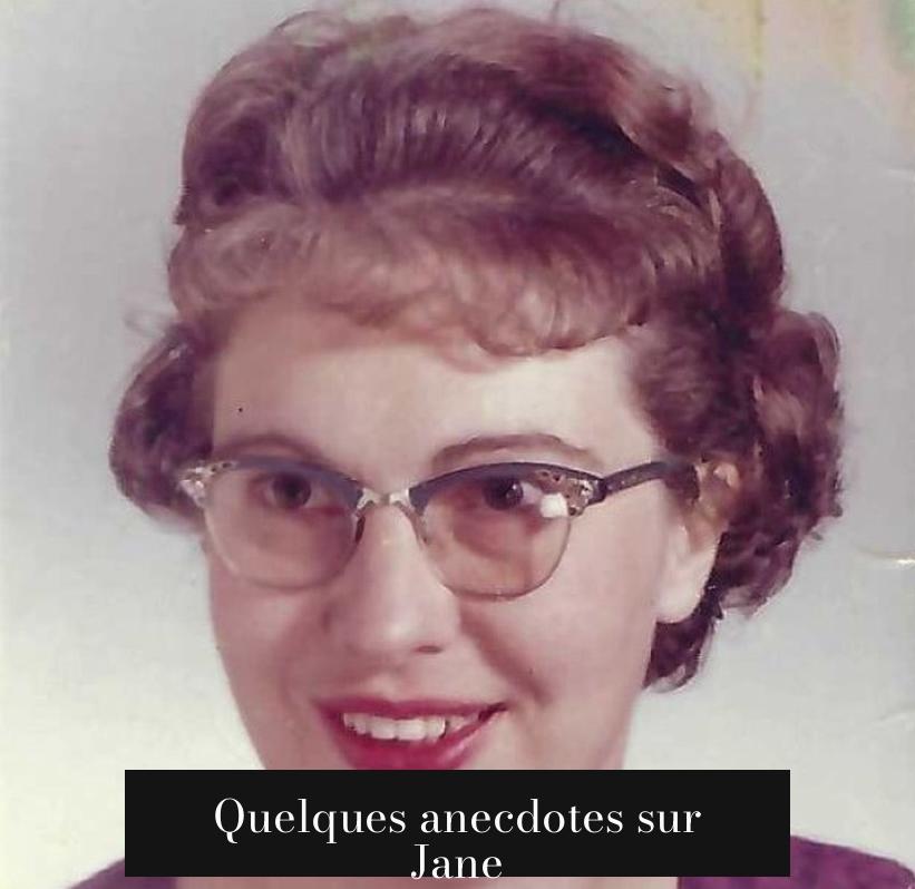 Quelques anecdotes sur Jane