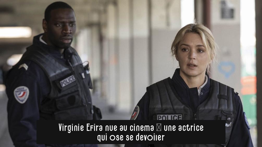 Virginie Efira nue au cinéma : une actrice qui ose se dévoiler