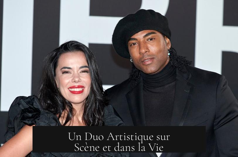Un Duo Artistique sur Scène et dans la Vie