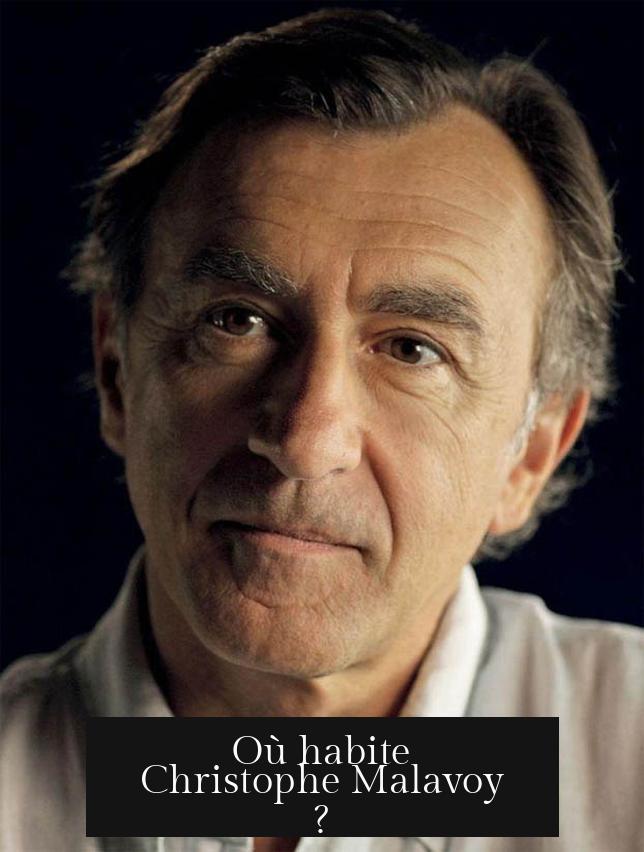 Où habite Christophe Malavoy ?