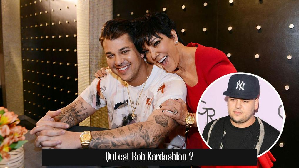 Qui est Rob Kardashian ?