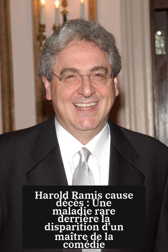 Harold Ramis cause décès : Une maladie rare derrière la disparition d’un maître de la comédie