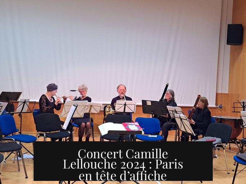 Concert Camille Lellouche 2024 : Paris en tête d’affiche