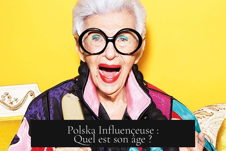Polska Influenceuse : Quel est son âge ?