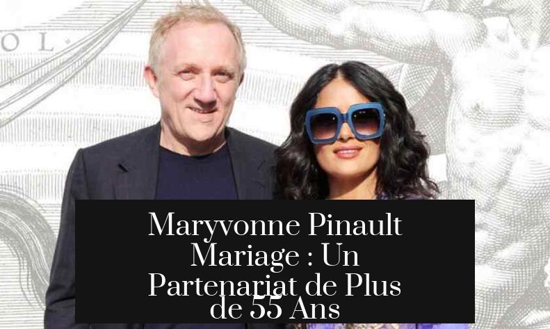 Maryvonne Pinault Mariage : Un Partenariat de Plus de 55 Ans