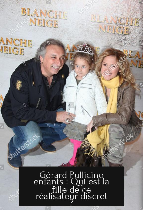 Gérard Pullicino enfants : Qui est la fille de ce réalisateur discret ?