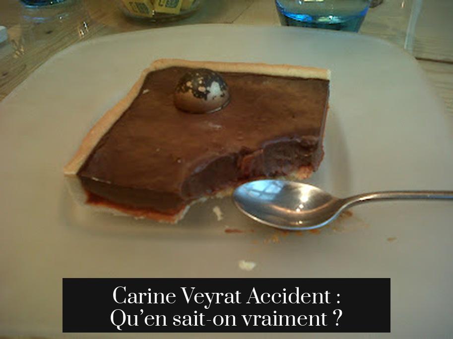 Carine Veyrat Accident : Qu’en sait-on vraiment ?