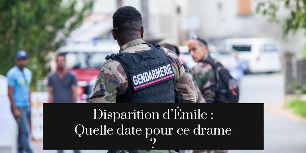 Disparition d’Émile : Quelle date pour ce drame ?