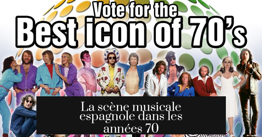 La scène musicale espagnole dans les années 70