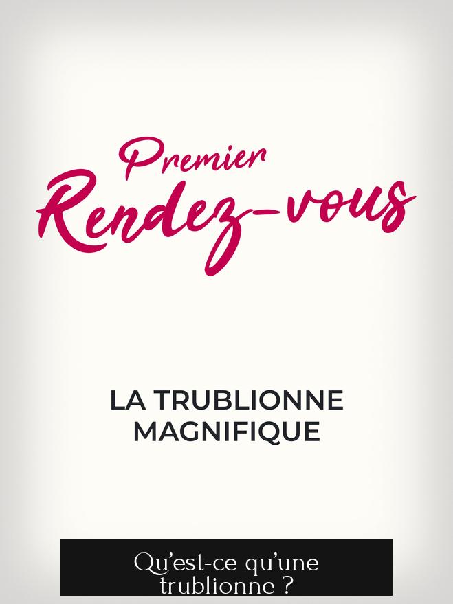 Qu’est-ce qu’une trublionne ?