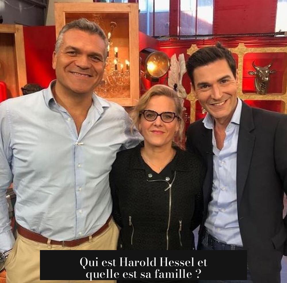 Qui est Harold Hessel et quelle est sa famille ?