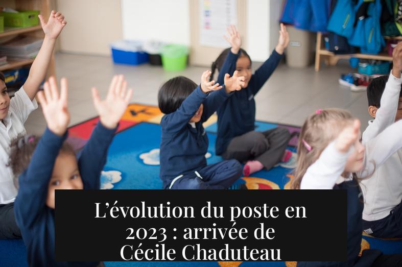 L’évolution du poste en 2023 : arrivée de Cécile Chaduteau