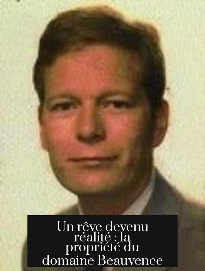 Un rêve devenu réalité : la propriété du domaine Beauvence