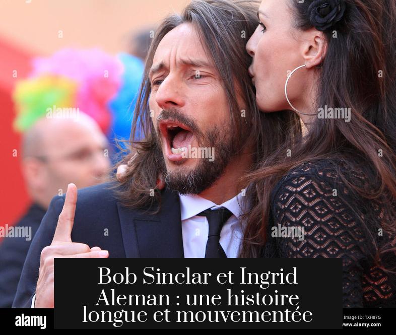 Bob Sinclar et Ingrid Aleman : une histoire longue et mouvementée
