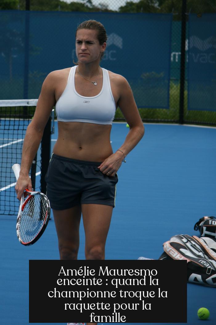 Amélie Mauresmo enceinte : quand la championne troque la raquette pour la famille