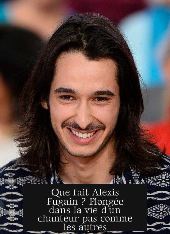 Que fait Alexis Fugain ? Plongée dans la vie d’un chanteur pas comme les autres