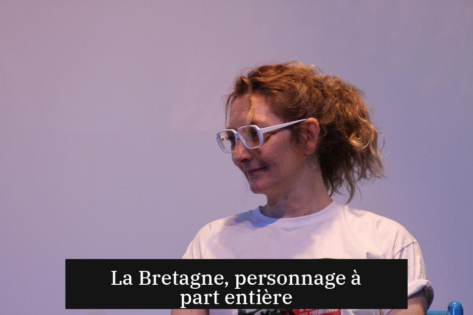 La Bretagne, personnage à part entière