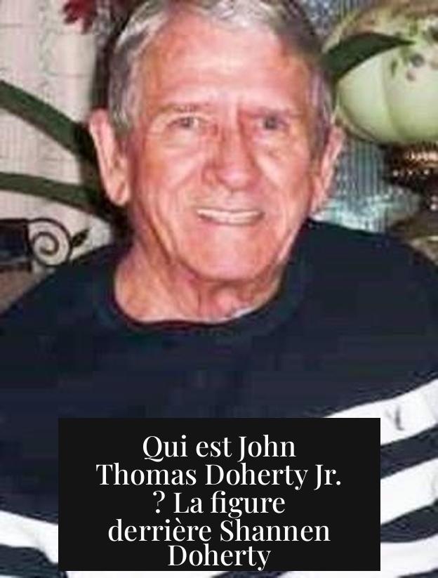 Qui est John Thomas Doherty Jr. ? La figure derrière Shannen Doherty